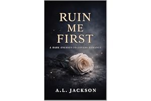 Ruin Me First: A Dark Enemies-to-Lovers Obsession Romance (Stepbrother, Possessive, Toxic Love)