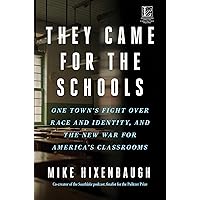 They Came for the Schools: One Town's Fight Over Race and Identity, and the New War for America's Classrooms: An Eye-Opening
