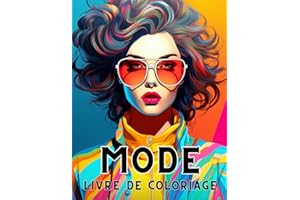 Livre de Coloriage Mode: 100 Femmes Fashion à Colorier pour Ados et Adultes - Cadeau parfait pour les Passionnées de Mode