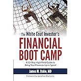The White Coat Investor's Financial Boot Camp: A 12-Step High-Yield Guide to Bring Your Finances Up to Speed (The White Coat