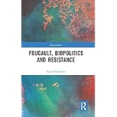 Foucault, Biopolitics and Resistance (Interventions)