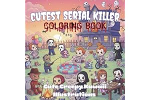 Cutest Serial Killer Coloring Book: Kawaii Horror Coloring Book for Teens, Adults, and Horror Fans Featuring Cute Creepy Seri