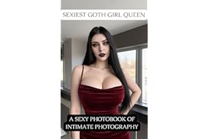Sexiest Goth Girl Queen : A Sexy Photobook of Intimate Photography (SEXY WOMEN WORLDWIDE)