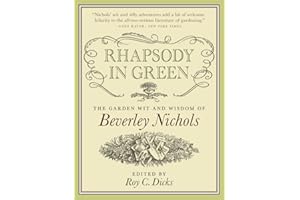 Rhapsody in Green: The Garden Wit and Wisdom of Beverley Nichols