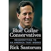 Blue Collar Conservatives: Recommitting to an America That Works