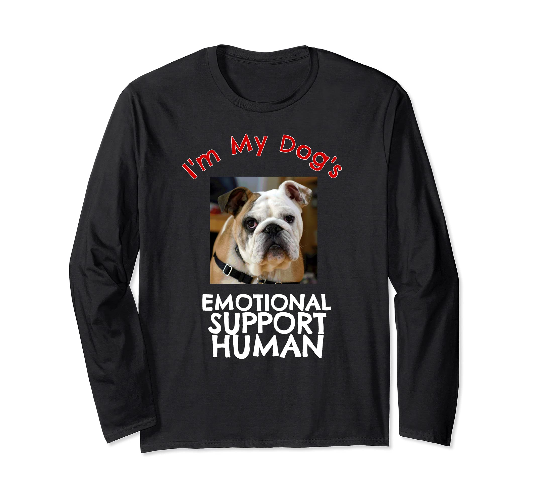 English Bull Dog Emotional Support Human Long Sleeve T-Shirt