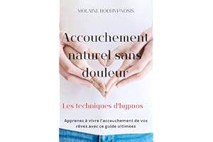 Livre Accouchement naturel sans douleur: Guide complet pour une naissance sereine (French Edition)