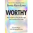 Worthy: How to Believe You Are Enough and Transform Your Life