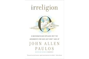 Irreligion: A Mathematician Explains Why the Arguments for God Just Don't Add Up