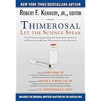 Thimerosal: Let the Science Speak: The Evidence Supporting the Immediate Removal of Mercury―a Known Neurotoxin―from Vaccines