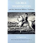 George Washington and the American Military Tradition (Mercer University Lamar Memorial Lectures Ser.)
