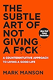 The Subtle Art of Not Giving a F*ck: A Counterintuitive Approach to Living a Good Life