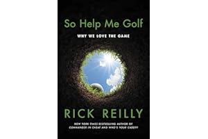So Help Me Golf: Why We Love the Game