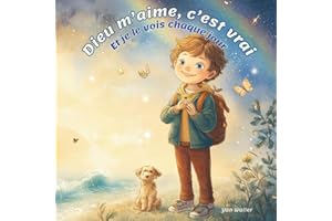 Dieu m’aime, c’est vrai: Un album chrétien tendre (4–8 ans) : 15 histoires courtes pour découvrir l’amour de Dieu au quotidie