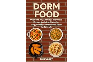 Dorm Food: Quick One-Pot, Air Fryer & Microwave Recipes for College Students — Easy, Healthy & Affordable Meals for Dorm Life