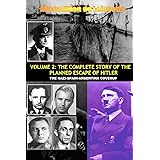 Vol.2; The Complete Story of the Planned Escape of Hitler. the Nazi-Spain-Argentina Coverup.