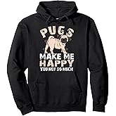 Pugs Make Me Happy You Not So Much Pug Dog Pet Lover Gift Pullover Hoodie