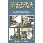 Traditional Toolmaking: The Classic Treatise on Lapping, Threading, Precision Measurements, and General Toolmaking
