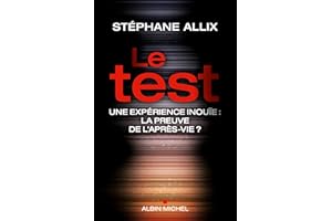 Le Test: Une expérience inouie : la preuve de l'après-vie ? (French Edition)