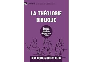 La théologie biblique (9Marks): Comment enseigner fidèlement l'Évangile dans l'Église (French Edition)