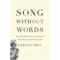 Song Without Words: Discovering My Deafness Halfway Through Life (A Merloyd Lawrence Book) book cover