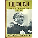 Colonel, The: The Life and Wars of Henry Stimson, 1867-1950