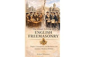 The Great Schism of ENGLISH FREEMASONRY: Origins, Consequences, and the Resolution of the Ancients–Moderns Division