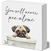 FUQWZ Cute Pug Dog Bathroom Decor, You Will Never Pee Alone Decor Wooden Box Sign, Funny House Decoration For Bathroom Toilet Washing Basin Shelf Table, Gifts for Dog Lovers. (079)