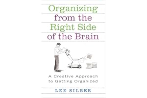 Organizing from the Right Side of the Brain: A Creative Approach to Getting Organized
