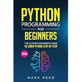 Python Programming for Beginners: The Ultimate Beginner's Guide to Learn Python Programming Step-by-Step (Computer Programming)
