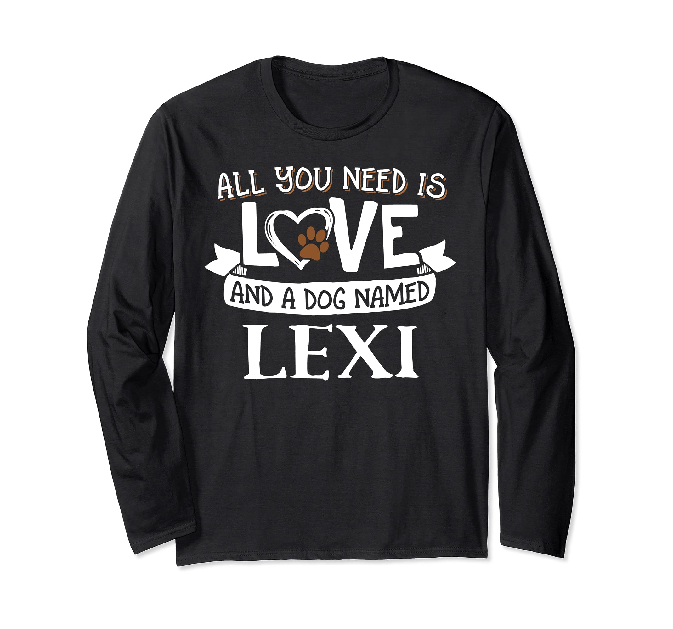 Dog Name Lexi Design - All You Need is Love! Long Sleeve T-Shirt