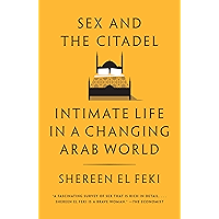 Sex and the Citadel: Intimate Life in a Changing Arab World book cover