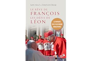Le rêve de François les défis de Léon: La papauté face à un monde bouleversé (French Edition)