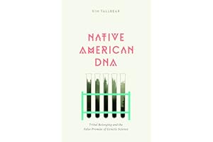 Native American DNA: Tribal Belonging and the False Promise of Genetic Science