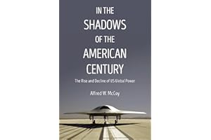 In the Shadows of the American Century: The Rise and Decline of US Global Power (Dispatch Books)