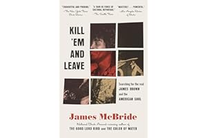 Kill 'Em and Leave: Searching for James Brown and the American Soul