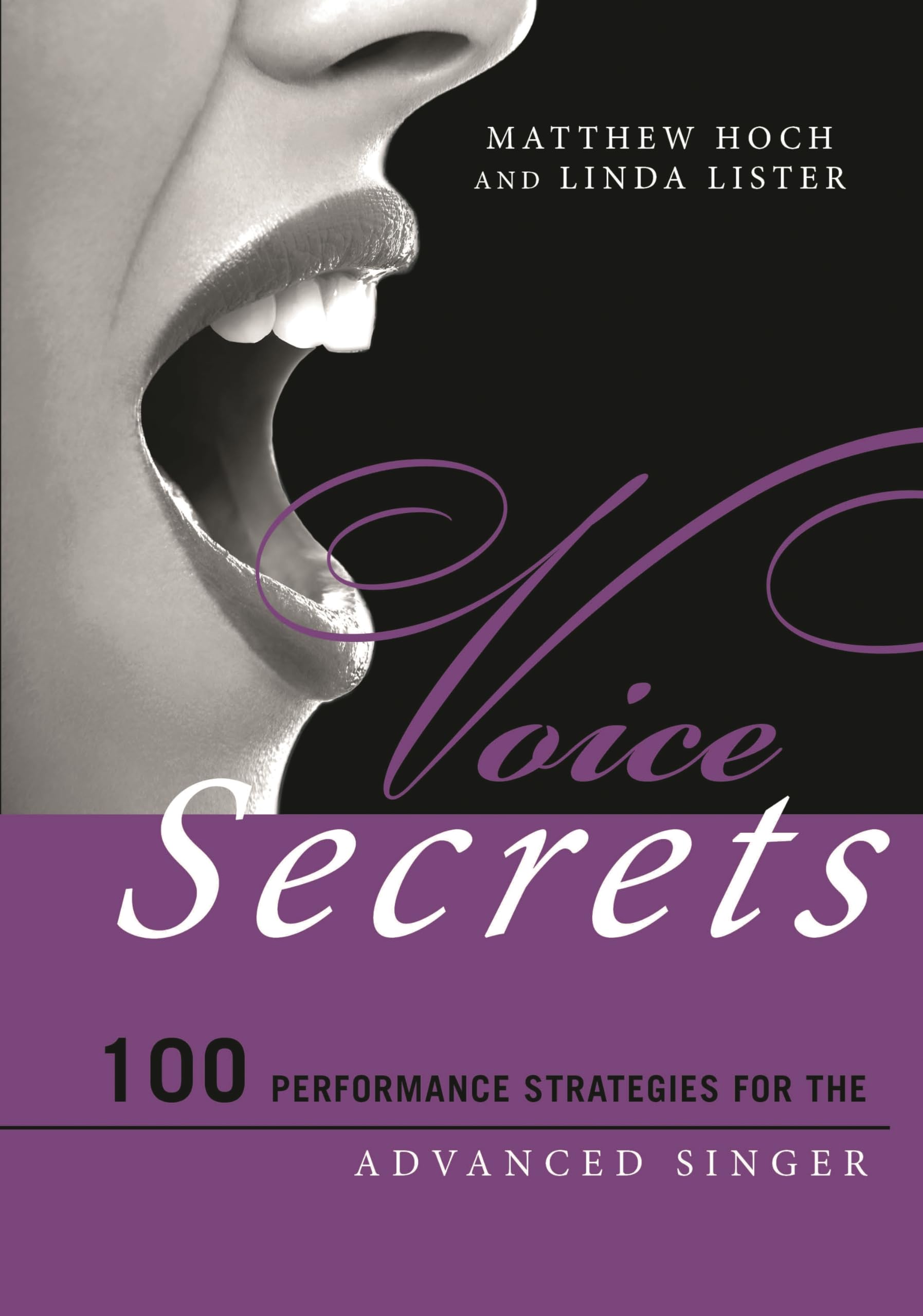 Voice Secrets: 100 Performance Strategies for the Advanced Singer: 100 Performance Strategies for the Advanced Singer (Music Secrets for the Advanced Musician)