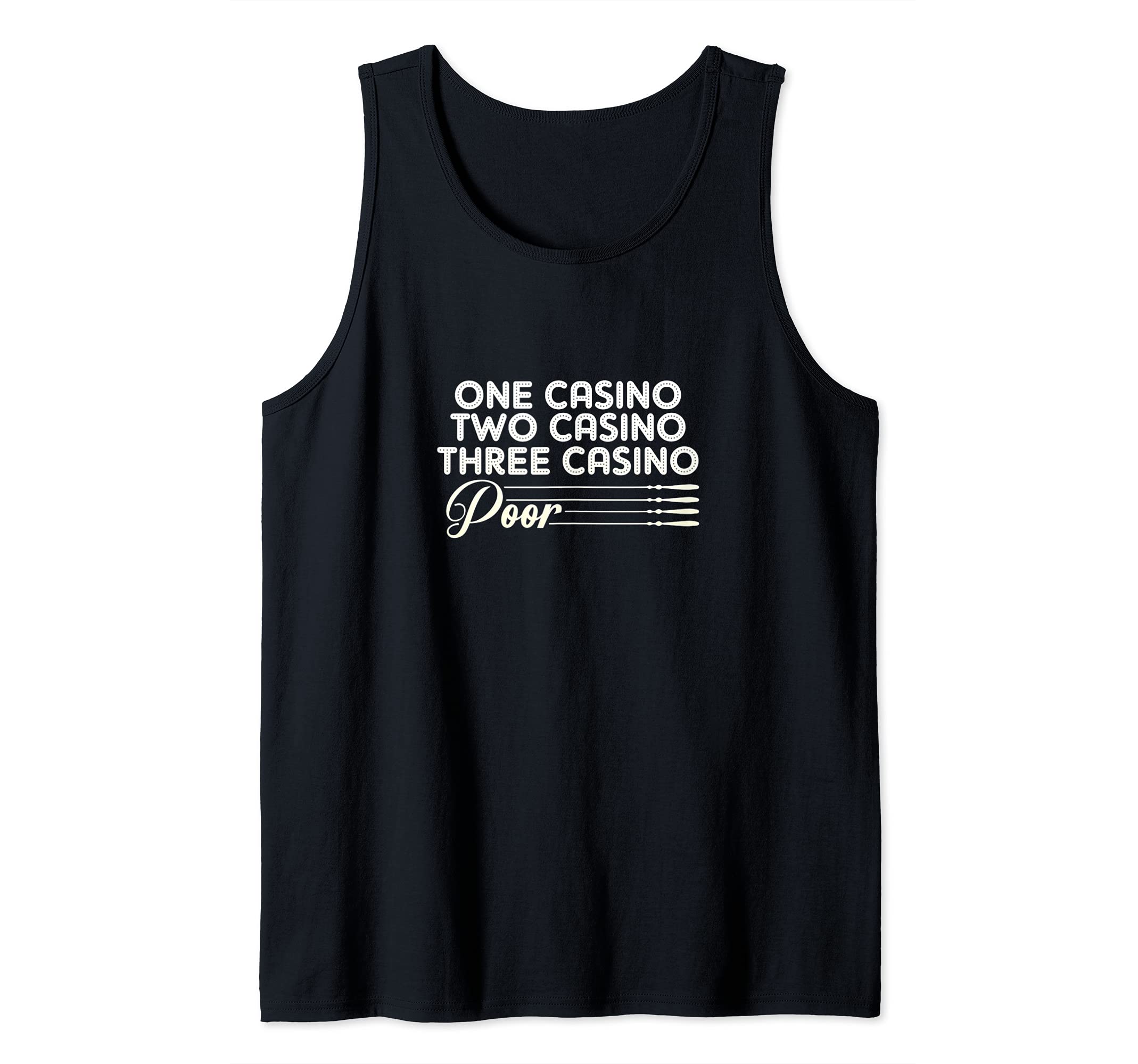 ONE CASINO TWO CASINO THREE CASINO POOR Tank Top