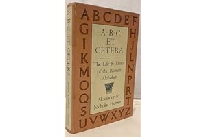 ABC Et Cetera: The Life & Times of the Roman Alphabet