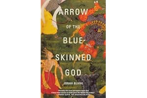 Arrow of the Blue-Skinned God: Retracing the Ramayana Through India