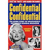 Confidential Confidential: The Inside Story of Hollywood's Notorious Scandal Magazine