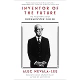 Inventor of the Future: The Visionary Life of Buckminster Fuller