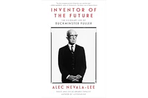 Inventor of the Future: The Visionary Life of Buckminster Fuller
