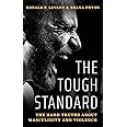 The Tough Standard: The Hard Truths About Masculinity and Violence