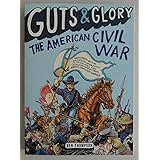 Guts & Glory: The American Civil War (Guts & Glory, 1)