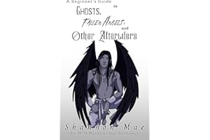 A Beginner's Guide to Ghosts, Fallen Angels, and Other Afterlifers (Demonic Disasters and Afterlife Adventures Book 7)