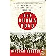 The Burma Road: The Epic Story of the China-Burma-India Theater in World War II