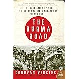 The Burma Road: The Epic Story of the China-Burma-India Theater in World War II