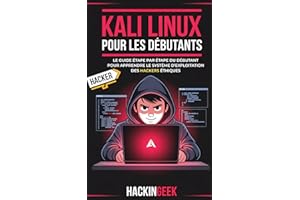 Kali Linux Pour Les Débutants: Le guide étape par étape du débutant pour apprendre le système d’exploitation des hackers éthi