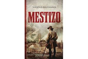 MESTIZO: La vida de Martín, el hijo de Hernán Cortés y la Malinche. Novela histórica (Spanish Edition)